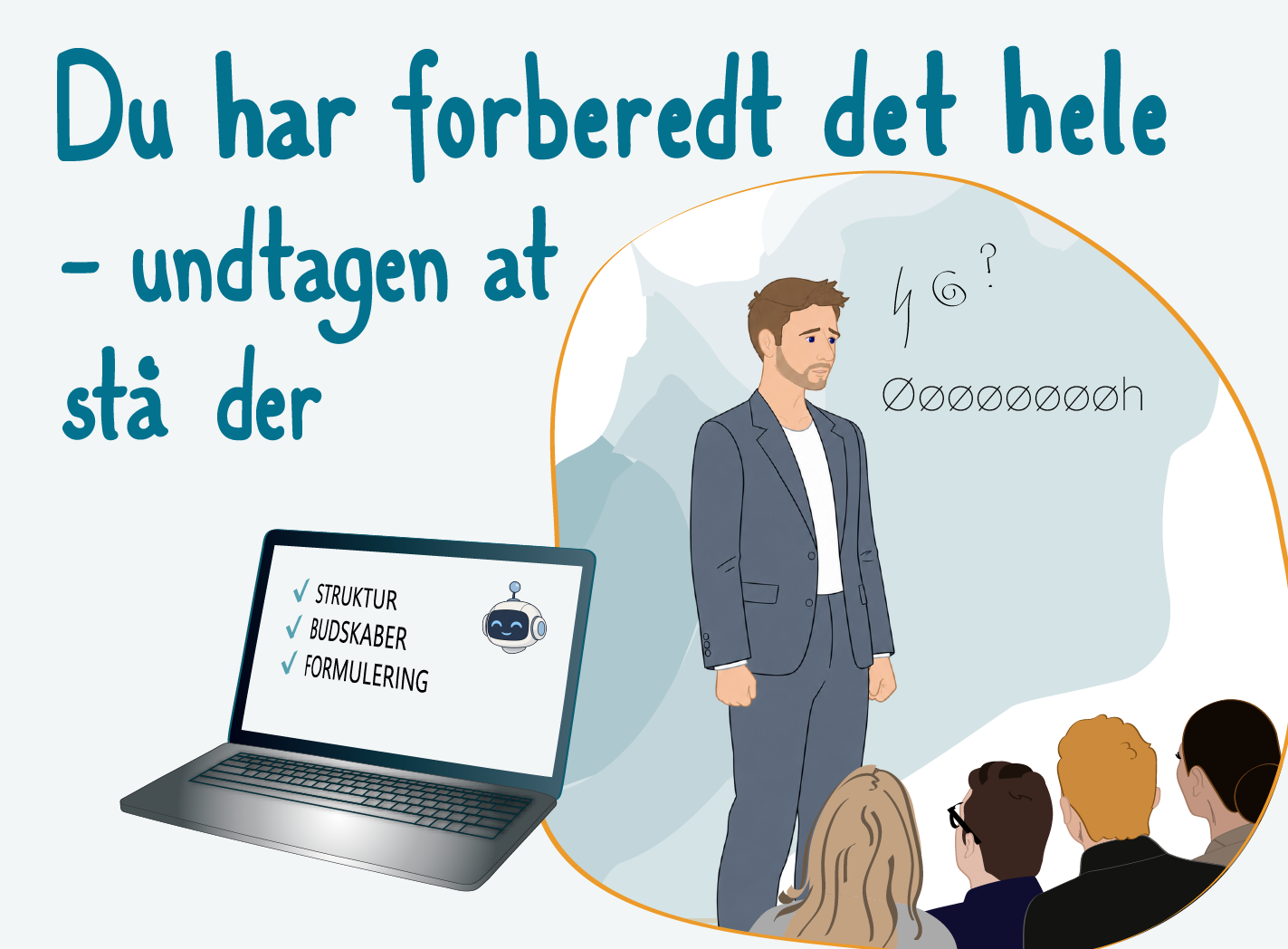 Du har forberedt det hele - undtagen at stå der